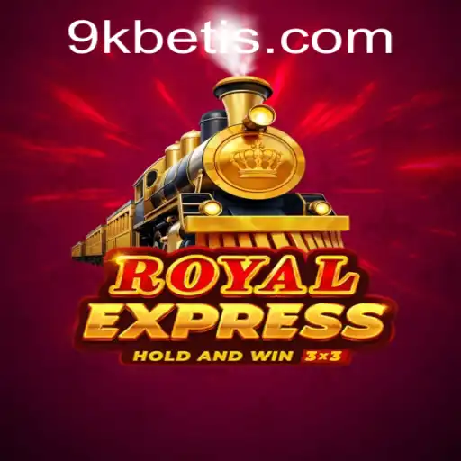 Entendendo o Jogo RoyalExpress e Sua Conexão com 9KBET.COM