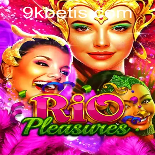 Descubra o Fascinante Mundo de RioPleasures e 9KBET.COM